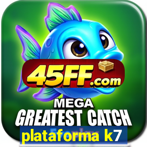 plataforma k7